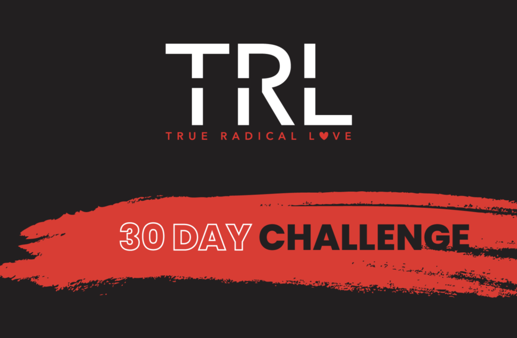 True Radical Love’s 30 Day Challenge with logo.